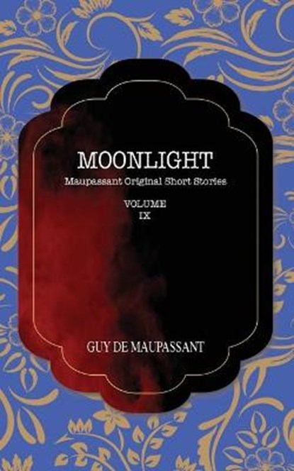 Moonlight: Maupassant Original Short Stories, MAUPASSANT,  Guy De - Paperback - 9781641817479