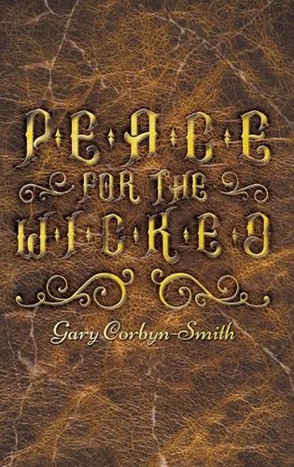 Peace for the Wicked, Gary Corbyn-Smith - Gebonden - 9781641822343