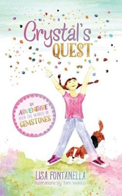 Crystal's Quest: An Adventure into the World of Gemstones, Lisa Fontanella - Ebook - 9781641840798