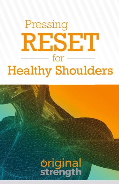Pressing RESET for Healthy Shoulders, Original Strength ; Mark Shropshire ; Nicole Clark - Paperback - 9781641842785