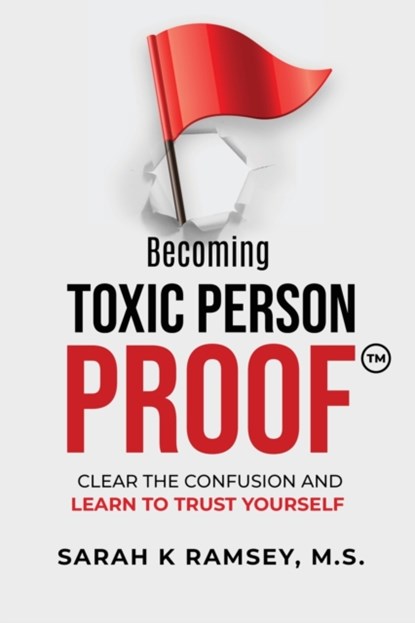 Becoming Toxic Person Proof, Sarah K Ramsey - Paperback - 9781641845960