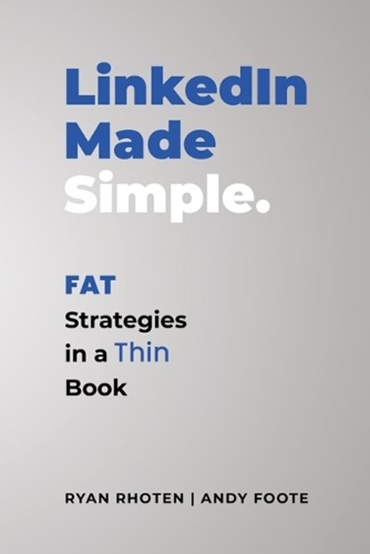 LinkedIn Made Simple, RHOTEN,  Ryan ; Foote, Andy - Paperback - 9781641846363