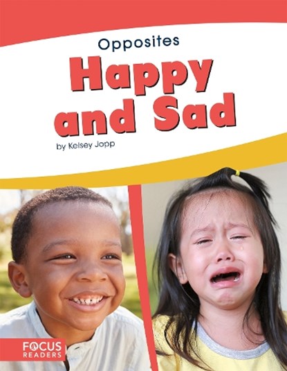 Opposites: Happy and Sad, Kelsey Jopp - Paperback - 9781641854047