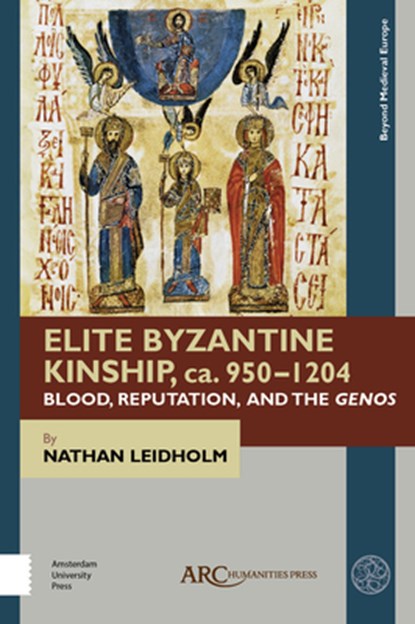 Elite Byzantine Kinship, ca. 950-1204, Nathan (Assistant Professor Leidholm - Gebonden - 9781641890281