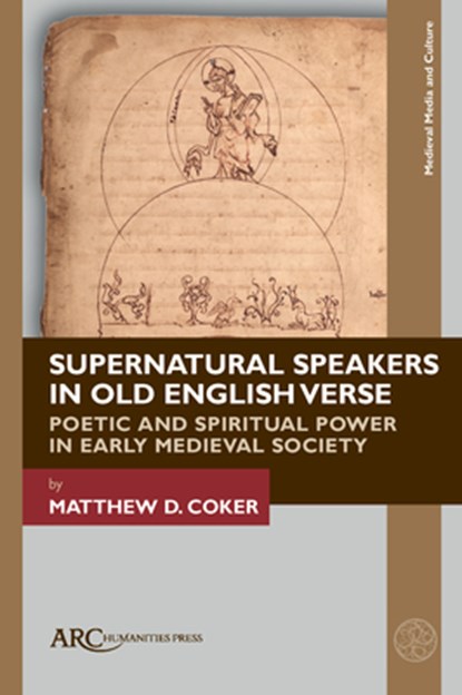 Supernatural Speakers in Old English Verse: Poetic and Spiritual Power in Early Medieval Society, Matthew D. Coker - Gebonden - 9781641894128