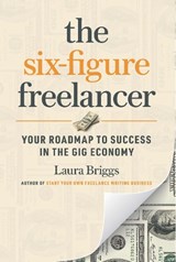The Six-Figure Freelancer - Laura Briggs - 9781642011166