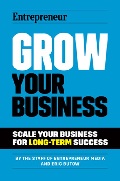 Grow Your Business, The Staff of Entrepreneur Media ; Eric Butow - Paperback - 9781642011500