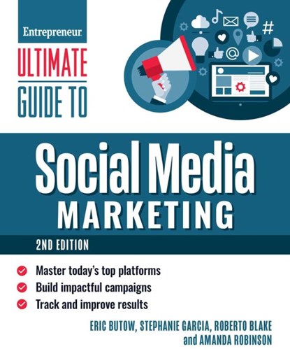 Ultimate Guide to Social Media Marketing, Eric Butow ; Stephanie Garcia ; Roberto Blake ; Amanda Robinson - Paperback - 9781642011845