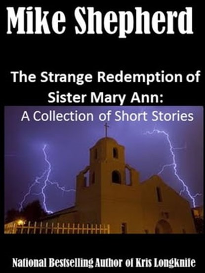 The Strange Redempion of Sister MaryAnn: A Collection of Short Stories, Mike Shepherd - Ebook - 9781642110302
