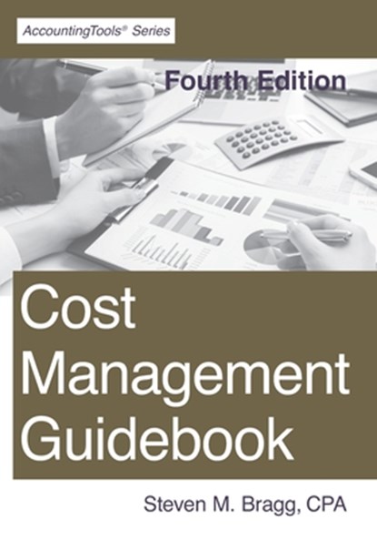 Cost Management Guidebook: Fourth Edition, Steven M. Bragg - Paperback - 9781642210521