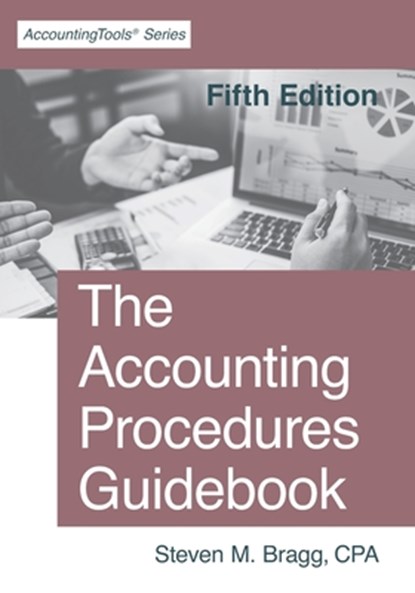 The Accounting Procedures Guidebook, Steven Mark Bragg - Paperback - 9781642210699