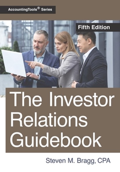 The Investor Relations Guidebook: Fifth Edition, Steven M. Bragg - Paperback - 9781642211009