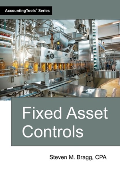 Fixed Asset Controls, Steven M. Bragg - Paperback - 9781642211672