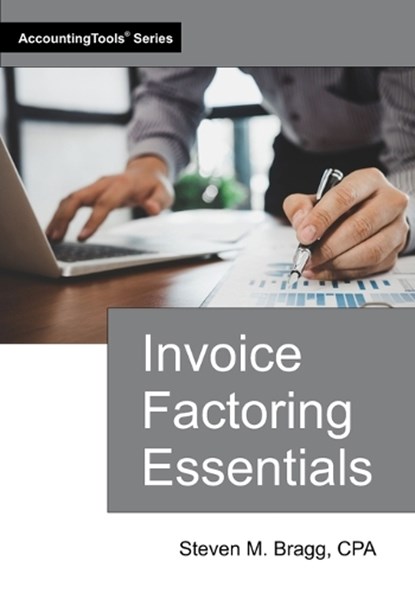 Invoice Factoring Essentials, Steven M. Bragg - Paperback - 9781642211689