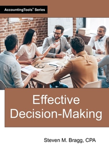Effective Decision-Making, Steven M. Bragg - Paperback - 9781642212327