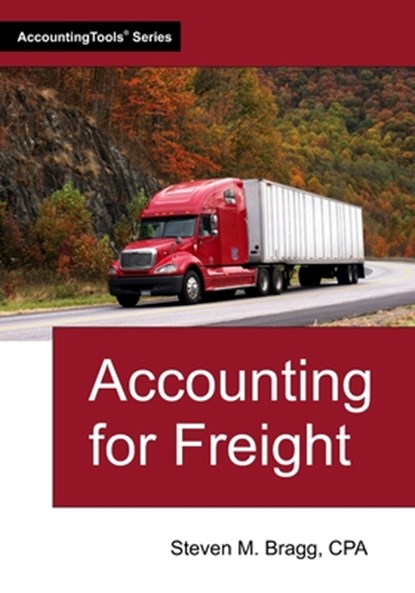 Accounting for Freight, Steven M. Bragg - Paperback - 9781642212501