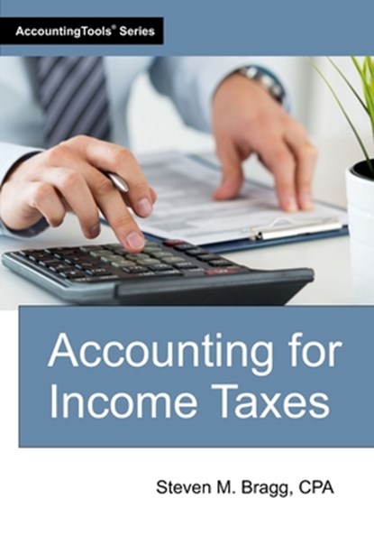 Accounting for Income Taxes, Steven M. Bragg - Paperback - 9781642212563