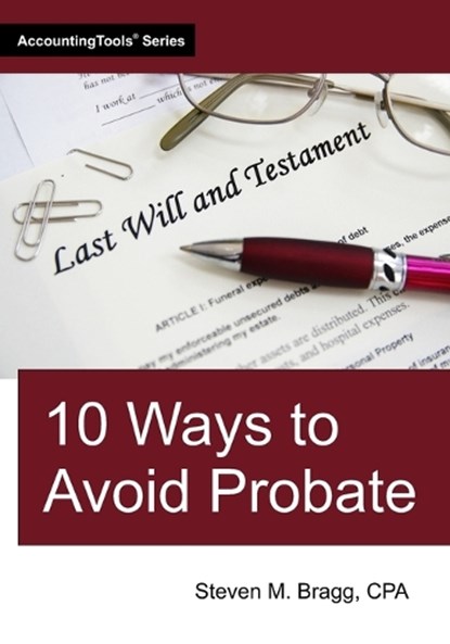 10 Ways to Avoid Probate, Steven M Bragg - Paperback - 9781642213515