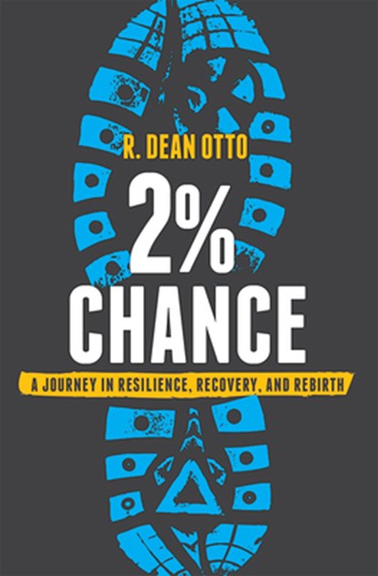 2% Chance: A Journey in Resilience, Recovery, and Rebirth, R. Dean Otto - Gebonden - 9781642252729