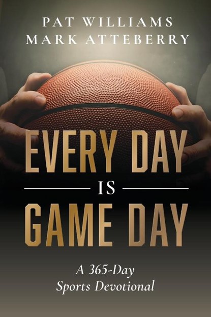 Every Day Is Game Day, Pat Williams ; Mark Atteberry - Paperback - 9781642253146