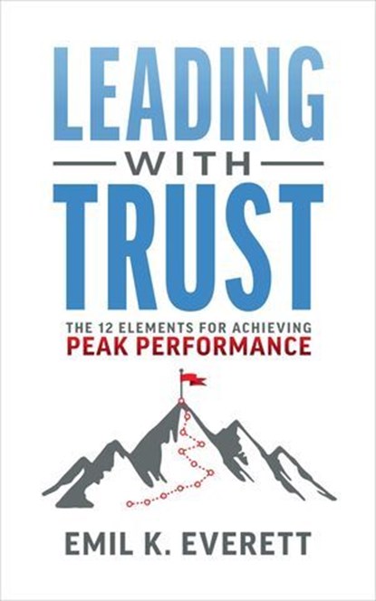 Leading with Trust, Emil K. Everett - Ebook - 9781642254273
