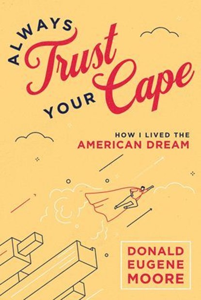 Always Trust Your Cape, Donald Eugene Moore - Ebook - 9781642257779