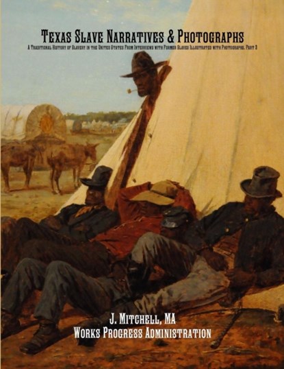 Texas Slave Narratives & Photographs, Works Progress Administration ; Federal Writers' Project - Paperback - 9781642270129