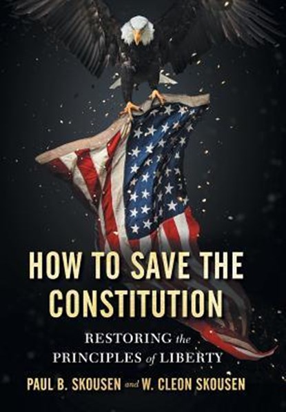 How to Save the Constitution, Paul B Skousen ; W Cleon Skousen - Gebonden - 9781642280524