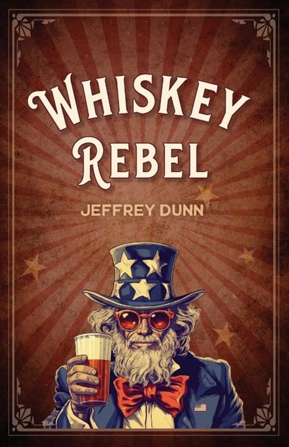 Whiskey Rebel, Jeffrey Dunn - Paperback - 9781642281026