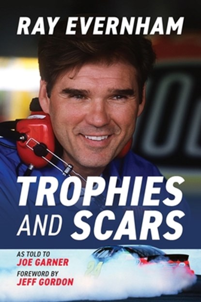Trophies and Scars: Ray Evernham, Ray Evernham - Paperback - 9781642341775