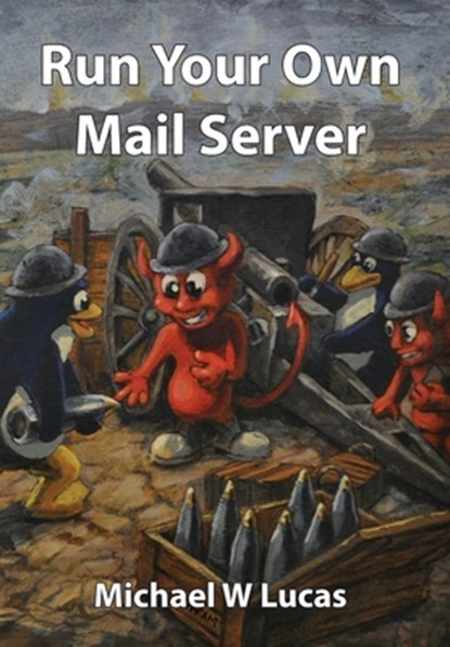 Run Your Own Mail Server, Michael W. Lucas - Gebonden - 9781642350791