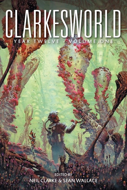 Clarkesworld Year Twelve, Neil Clarke ;  Sean Wallace - Paperback - 9781642360899