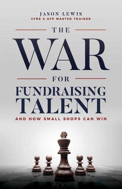 The War for Fundraising Talent, Jason Lewis - Paperback - 9781642370003
