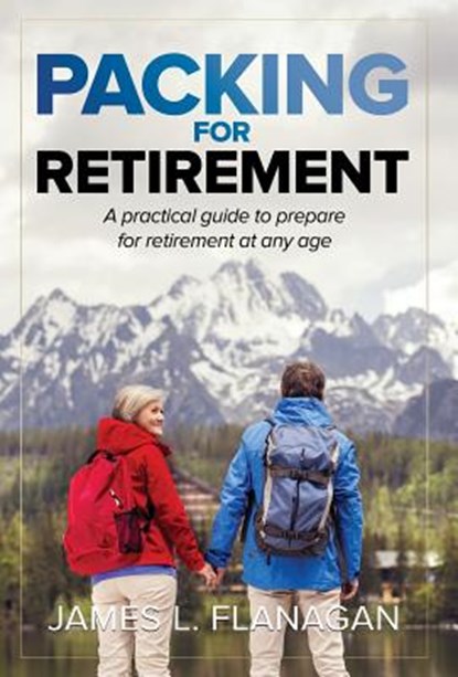 Packing For Retirement, James L Flanagan - Gebonden - 9781642373202