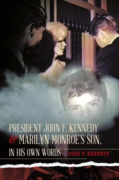 President John F. Kennedy & Marilyn Monroe's Son, in his own words, John F Kennedy - Paperback - 9781642375213
