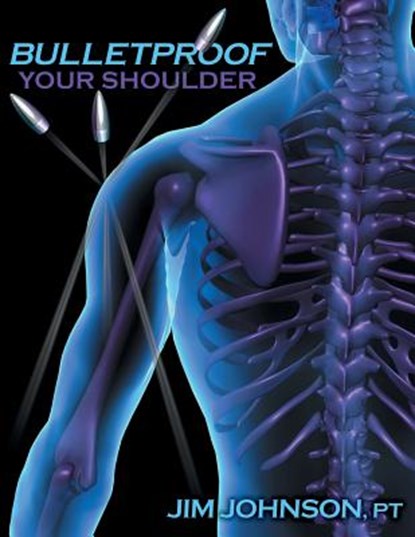 Bulletproof Your Shoulder, Jim Johnson - Paperback - 9781642376500
