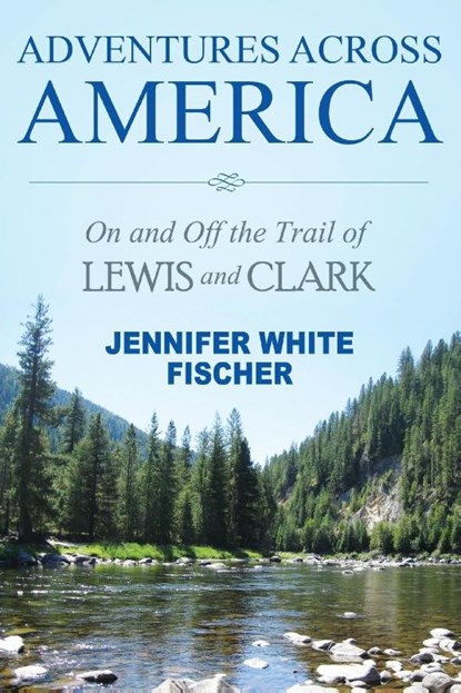 Adventures Across America, Jennifer White Fischer - Paperback - 9781642377163