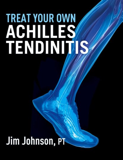 Treat Your Own Achilles Tendinitis, Jim Johnson - Paperback - 9781642377309