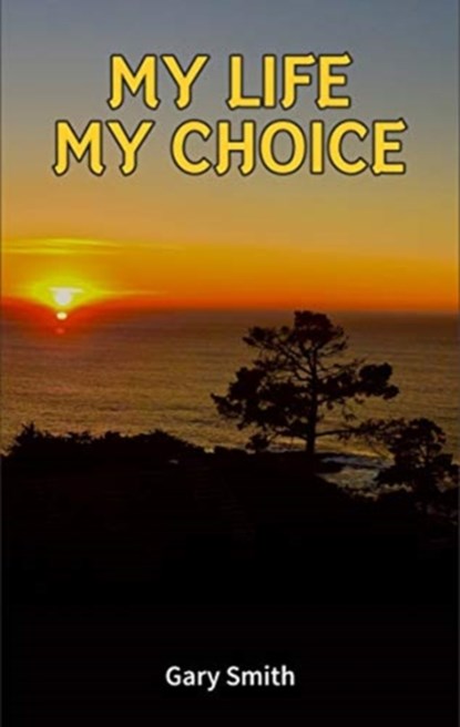 My Life My Choice, Gary Smith - Gebonden - 9781642379211