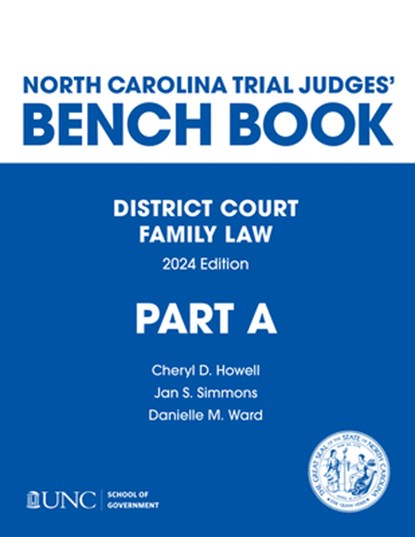 North Carolina Trial Judges' Bench Book, District Court, Family Law: Part a - Chapters 1-4, Cheryl D. Howell - Paperback - 9781642381146
