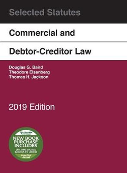 Commercial and Debtor-Creditor Law Selected Statutes, 2019 Edition, Douglas G. Baird ; Thomas H. Jackson ; Theodore Eisenberg - Paperback - 9781642429138