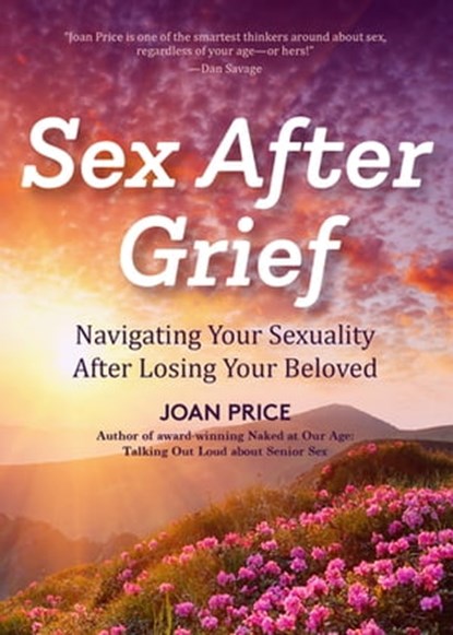 Sex After Grief, Joan Price - Ebook - 9781642500349