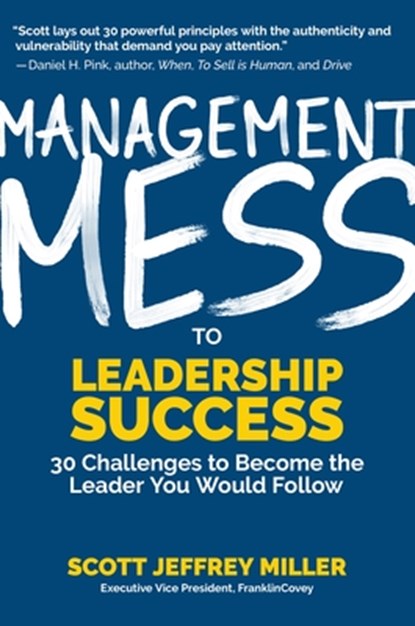 Management Mess to Leadership Success, Scott Jeffrey Miller - Gebonden - 9781642500882