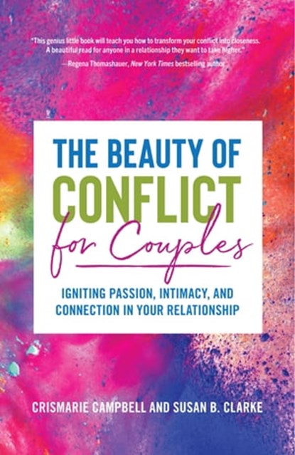The Beauty of Conflict for Couples, CrisMarie Campbell ; Susan B. Clarke - Ebook - 9781642500998