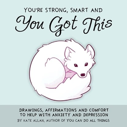 You're Strong, Smart, and You Got This, Kate Allan - Gebonden - 9781642501209