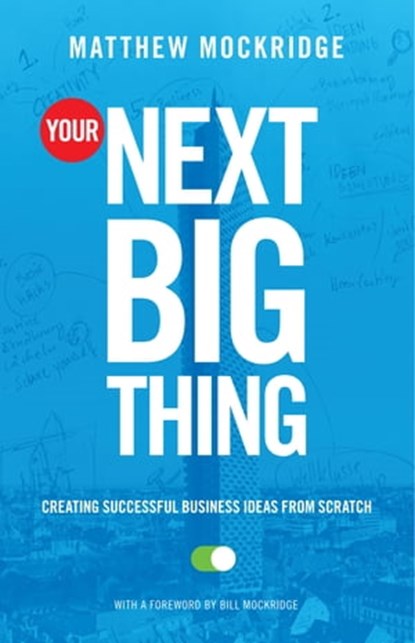 Your Next Big Thing, Matthew Mockridge ; Bill Mockridge - Ebook - 9781642501421