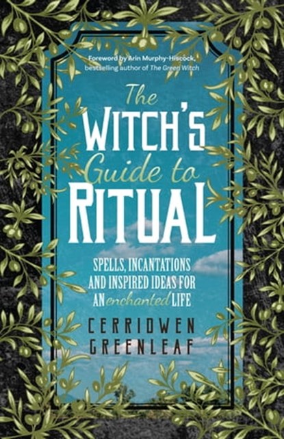 The Witch's Guide to Ritual, Cerridwen Greenleaf - Ebook - 9781642501711