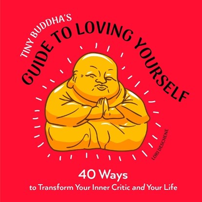 Tiny Buddha's Guide to Loving Yourself, LORI DESCHENE - Paperback - 9781642503029