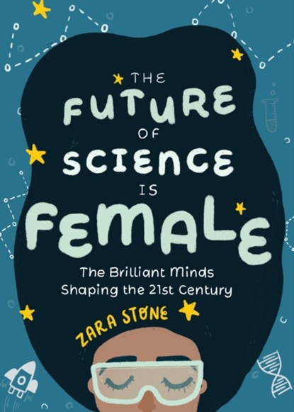 The Future of Science is Female, Zara Stone - Gebonden Gebonden - 9781642503197