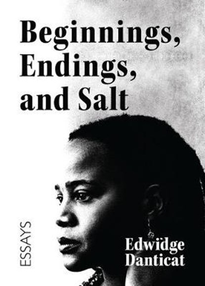 Beginnings, Endings, and Salt, DANTICAT,  Edwidge - Paperback - 9781642503623